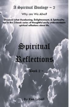 Spiritual Reflections - Volume 2:: A Book About Awakening, Enlightenment and Spirituality (Spiritual Reflections - a two-book series, each book containing 250 free verse spiritual poems.)