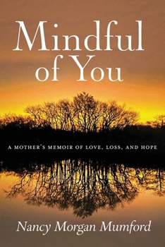 Paperback Mindful of You: A Mother's Memoir of Love, Loss, and Hope Book