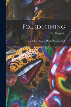 Paperback Folkdiktning: Visor, Folktro, Sägner, Och En Svartkonstbok [German] Book