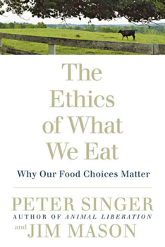 Paperback The Ethics of What We Eat: Why Our Food Choices Matter Book