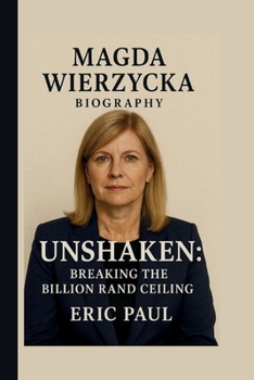 Paperback Magda Wierzycka: Unshaken: Breaking the Billion Rand Ceiling Book