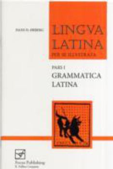 Lingua Latina, Part I: Grammatica Latina I - Book  of the Lingua Latina per se Illustrata