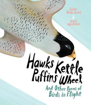 Hardcover Hawks Kettle, Puffins Wheel: And Other Poems of Birds in Flight Book