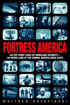 Hardcover Fortress America: On the Frontlines of Homeland Security --An Inside Look at the Coming Surveillance State Book
