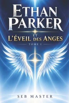 Ethan Parker et l'éveil des anges (French Edition)