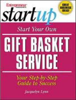 Paperback Start Your Own Gift Basket Service: Your Step-By-Step Guide to Success Book