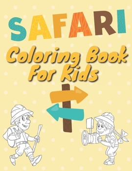 Safari Coloring Book for Kids: Wild Jungle Animal Expedition Playtime Fun Coloring Activity For Girls & Boys