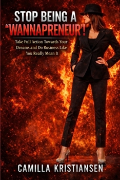 Paperback Stop being a "wannapreneur"!: Take full action towards your dreams and do business like you really mean it Book