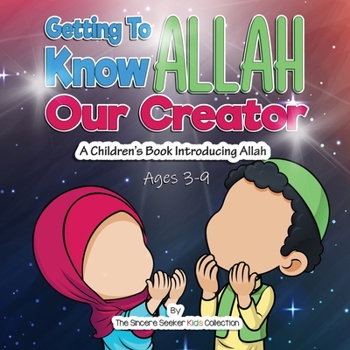Paperback Getting to know Allah Our Creator: A Children's Book Introducing Allah Book