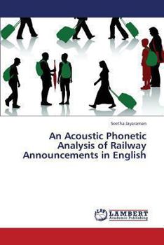 Paperback An Acoustic Phonetic Analysis of Railway Announcements in English Book