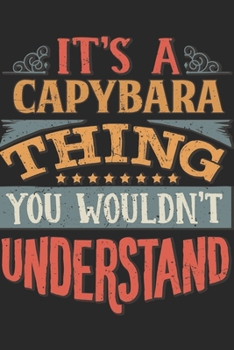 It's A Capybara Thing You Wouldn't Understand: Gift For Capybara Lover 6x9 Planner Journal