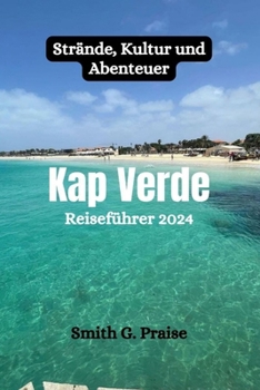 Paperback Kap Verde Reiseführer 2024: Strände, Kultur und Abenteuer [German] Book