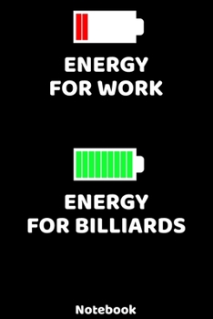 Energy for Work - Energy for Billiards Notebook: 120 ruled Pages 6'x9'. Journal for Player and Coaches. Writing Book for your training, your notes at ... Fans and Lovers for Christmas or Birthdays.