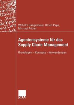 Paperback Agentensysteme Für Das Supply Chain Management: Grundlagen -- Konzepte -- Anwendungen [German] Book