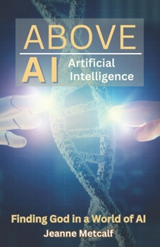 Paperback Above Artificial Intelligence: Finding God in a World of AI Book