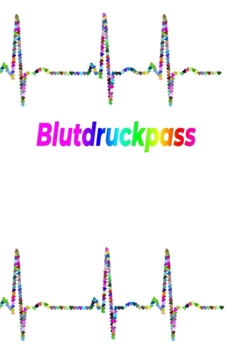 Paperback Blutdruckpass: Blutdruckpass, A5, behalten Sie die Kontrolle ?ber Ihre Blutdruckwerte durch Eintragen in dieses Notizbuch mit Platz f [German] Book