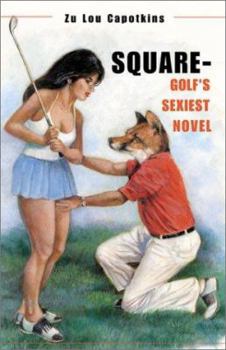 Hardcover SQUARE-GOLF'S SEXIEST NOVEL Book