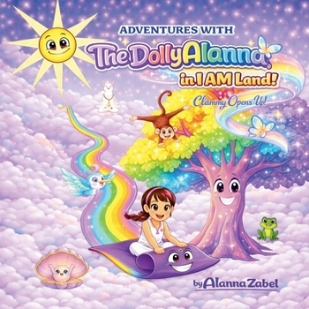 Adventures with The Dolly Alanna(R) in I AM Land!: Clammy Opens Up!