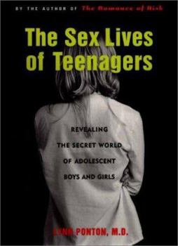 Hardcover The Sex Lives of Teenagers: Revealing the Secret World of Adolescent Boys and Girls Book
