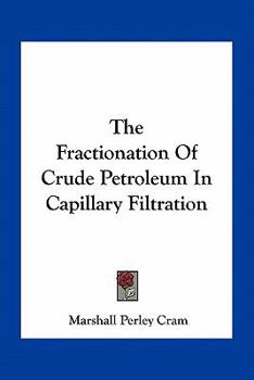 The Fractionation Of Crude Petroleum In Capillary Filtration