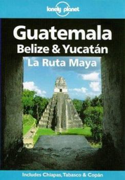 Paperback Lonely Planet Guatemala, Belize & Yucatan: La Ruta Maya Book