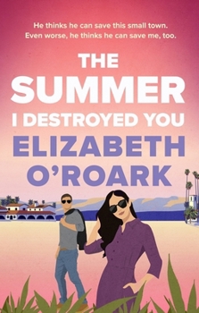 The Summer I Destroyed You: The Perfect Workplace, Enemies-To-Lovers Romance to Keep You Laughing All Summer!