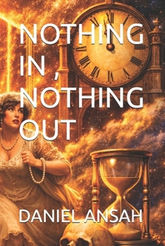 Paperback NOTHING IN , NOTHING OUT Book