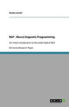 Paperback NLP - Neuro-linguistic Programming: An initial introduction to the wide field of NLP Book