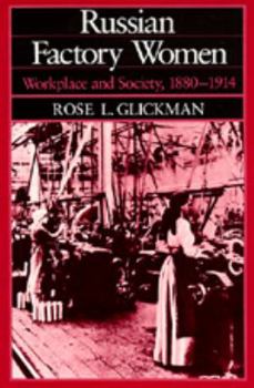 Hardcover Russian Factory Women: Workplace and Society, 1880-1914 Book