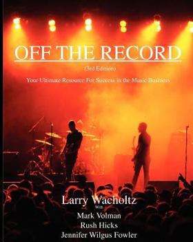 Paperback Off the Record (3rd Edition) Your Ultimate Resource for Success in the Music Business Book