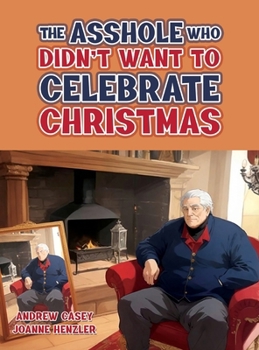 Hardcover The Asshole Who Didn't Want to Celebrate Christmas Book