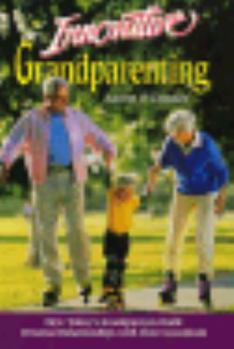 Innovative Grandparenting: How Today's Grandparents Build Personal Relationships With Their Grandkids