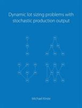 Paperback Dynamic lot sizing problems with stochastic production output Book