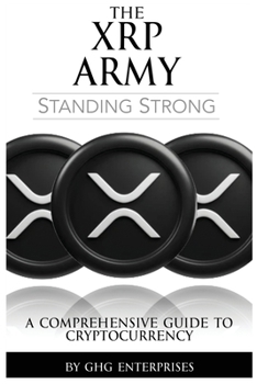Paperback The XRP Army: A Comprehensive Guide to Cryptocurrency [Large Print] Book