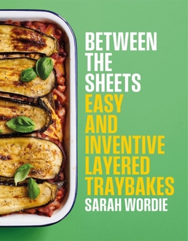 Hardcover Between the Sheets: Easy and Inventive Layered Traybakes Book