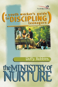Paperback The Ministry of Nurture: (A Youth Worker's Guide to Discipling Teenagers) Book