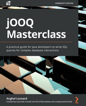 Paperback jOOQ Masterclass: A practical guide for Java developers to write SQL queries for complex database interactions Book