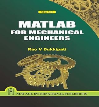 Hardcover New Age International (P) Ltd., Publishers MATLAB for Mechanical Engineers Book