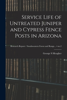 Paperback Service Life of Untreated Juniper and Cypress Fence Posts in Arizona; no.2 Book