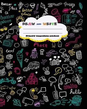 DRAW and WRITE primary composition notebook, 8 x 10 inch 200 page,: Primary composition book for kindergarten first, 2nd, 3rd and 4th grade