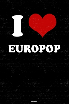I Love Europop Notebook: Europop Heart Music Journal 6 x 9 inch 120 lined pages gift