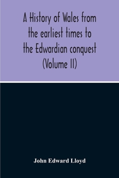 Paperback A History Of Wales From The Earliest Times To The Edwardian Conquest (Volume Ii) Book