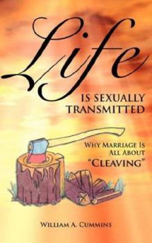 Paperback Life Is Sexually Transmitted: Why Marriage is all about Cleaving Book