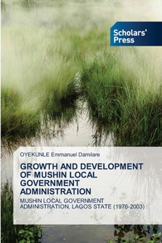 Paperback Growth and Development of Mushin Local Government Administration Book