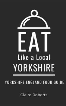 Paperback Eat Like a Local- Yorkshire: Yorkshire England Food Guide Book