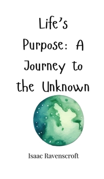 Hardcover Life's Purpose: A Journey to the Unknown Book