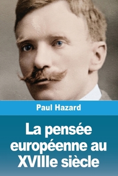 La pensée européenne au XVIIIe siècle (French Edition)