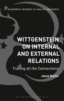 Paperback Wittgenstein on Internal and External Relations: Tracing All the Connections Book