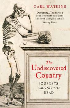 Paperback The Undiscovered Country: Journeys Among the Dead Book