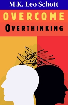 Paperback Overcoming Overthinking: A Step-by-Step Guide to Declutter Your Mind, Relieve Stress, and Break the Cycle of Anxious Thoughts Book